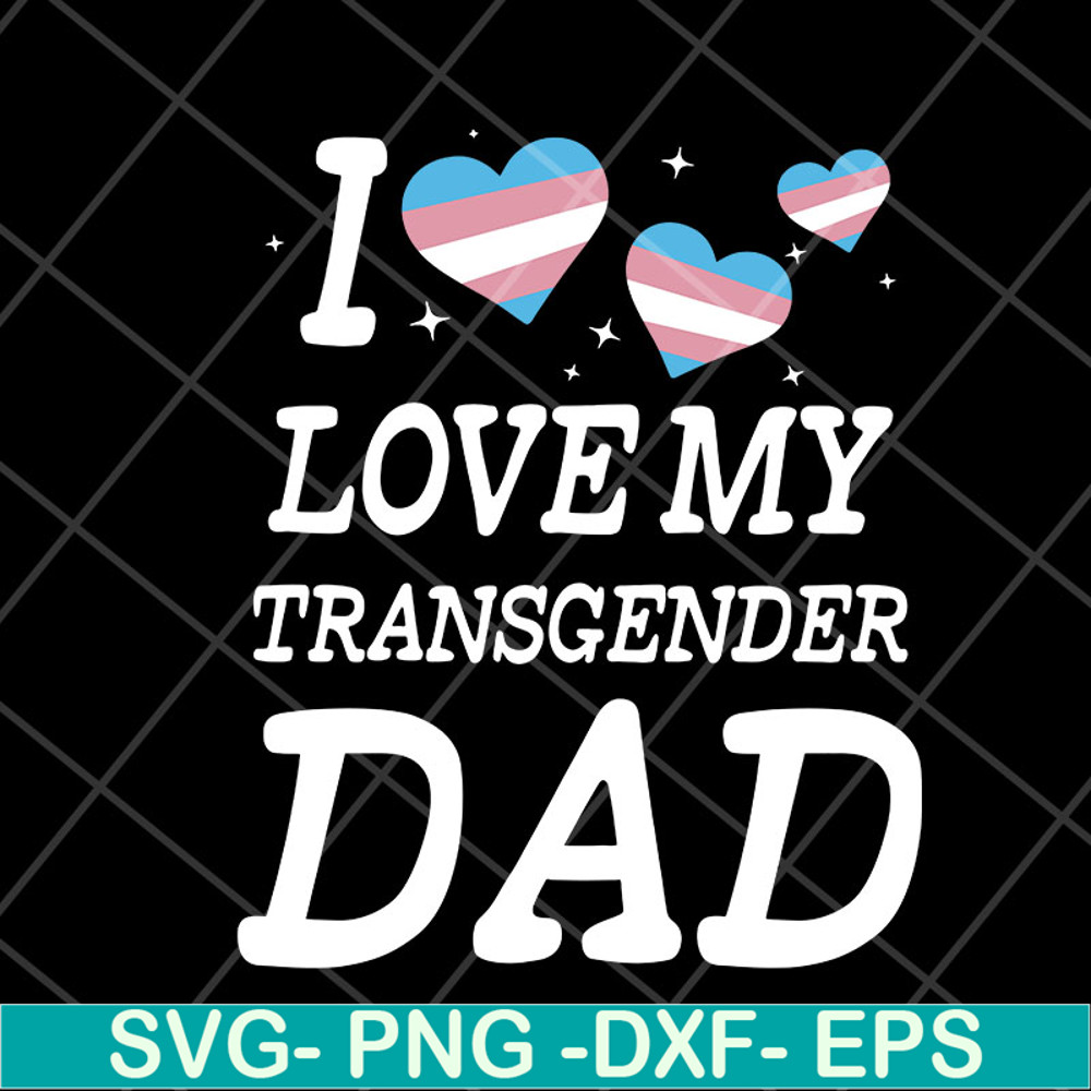 FTD07052118-i love my transgender dad svg, png, dxf, eps digital file FTD07052118.jpg