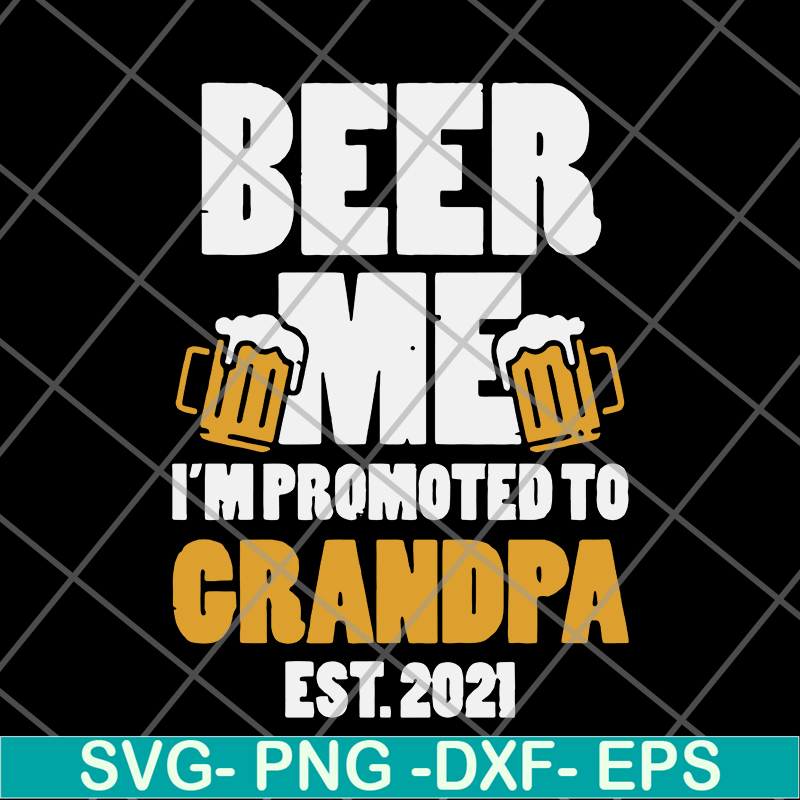 FTD07062102-Beer Me Promoted Grandpa 2021 Drinking svg, png, dxf, eps digital file FTD07062102.jpg