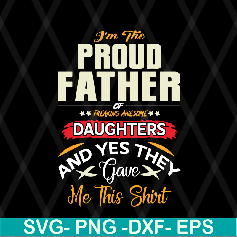 FTD08062104-I am a Proud Dad of a Freaking Awesome Daughter Shirt Fathers Day Gift For Men Dad Papa Father And Daughtersvg, png, dxf, eps digital file FTD080621