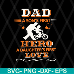 dad a son's first hero a daughter's first love svg, png, dxf, eps digital file ftd08062105