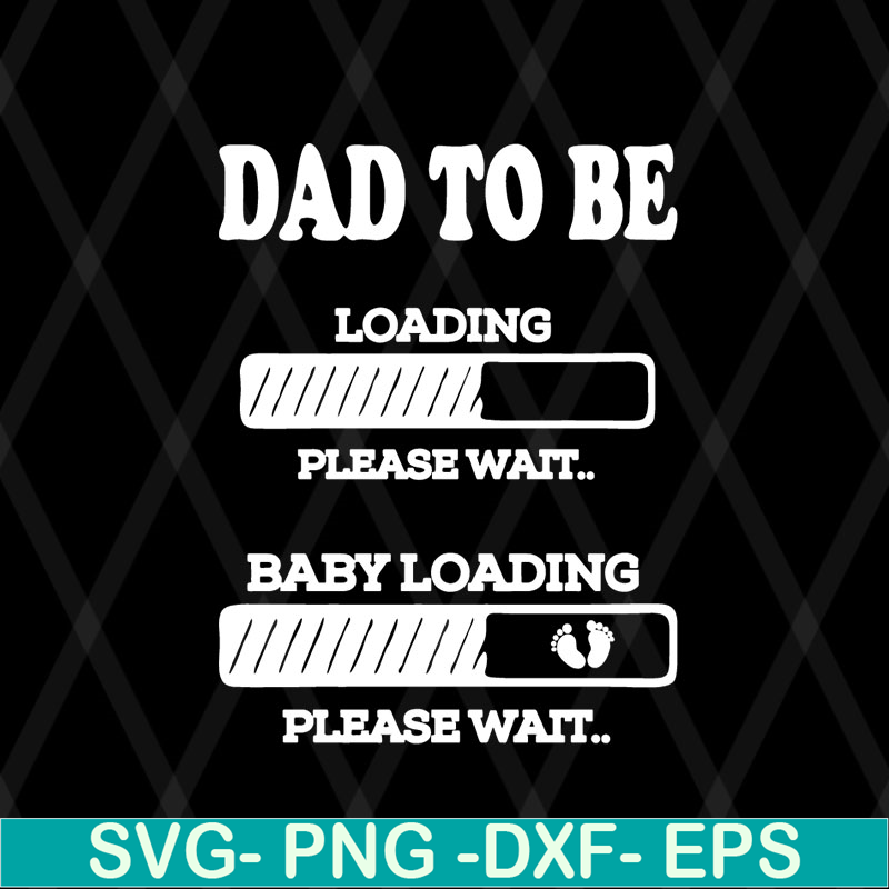 FTD08062110-Dad to be Baby Loading svg, png, dxf, eps digital file FTD08062110.jpg