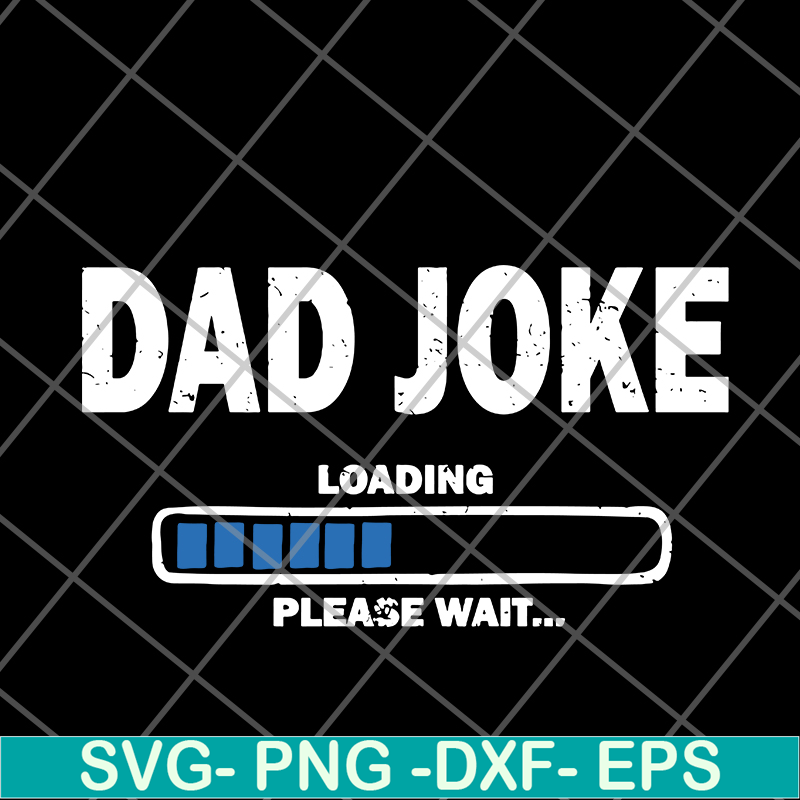 FTD09062106-Dad Joke Loading Please Wait Fathers’ day 2021 svg, png, dxf, eps digital file FTD09062106.jpg