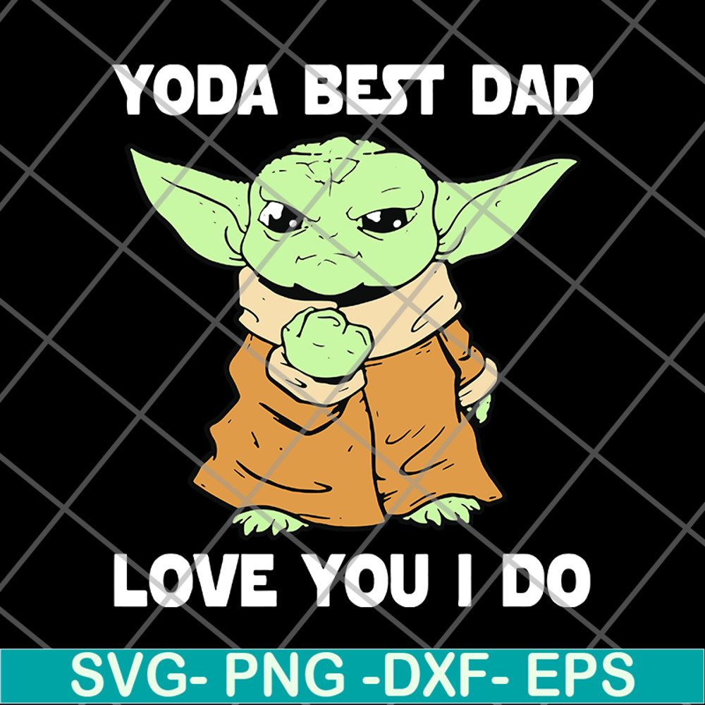 FTD09062117-Star Wars Master Yoda Best Dad Love You I Do – Father’s Day 2021 svg, png, dxf, eps digital file FTD09062117.jpg