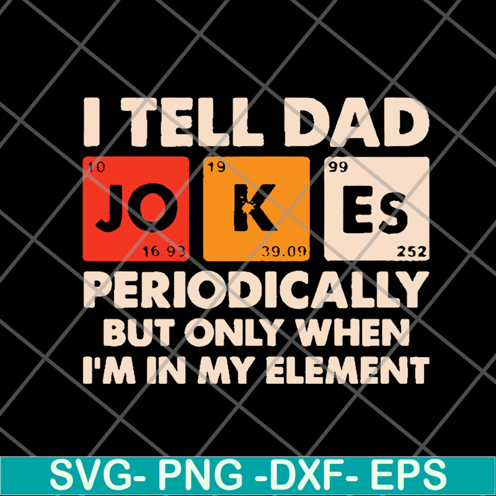 FTD09062120-I tell dad jokes periodically but only when I’m in my element new 2021svg, png, dxf, eps digital file FTD09062120.jpg