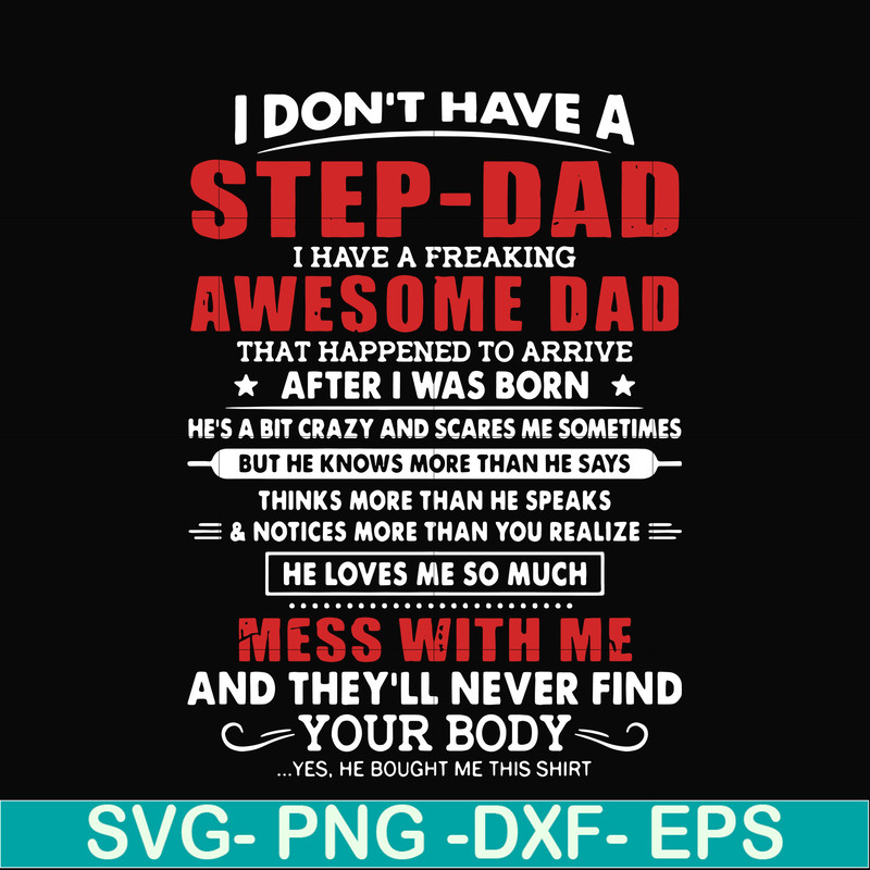 FTD112-I don't have a step dad I have a freaking awesome dad svg, png, dxf, eps, digital file FTD112.jpg