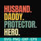 FTD113-Husband, daddy, protector, hero svg, png, dxf, eps, digital file FTD113.jpg