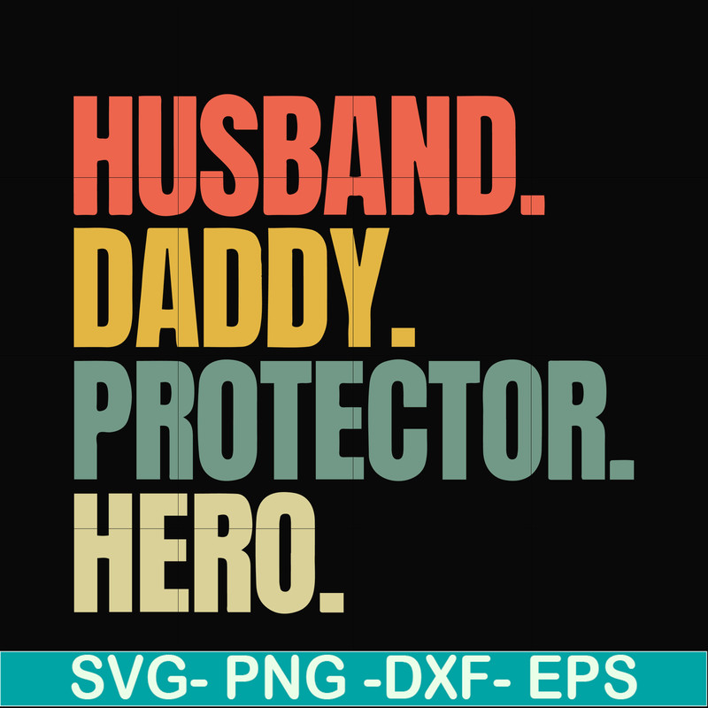 FTD113-Husband, daddy, protector, hero svg, png, dxf, eps, digital file FTD113.jpg
