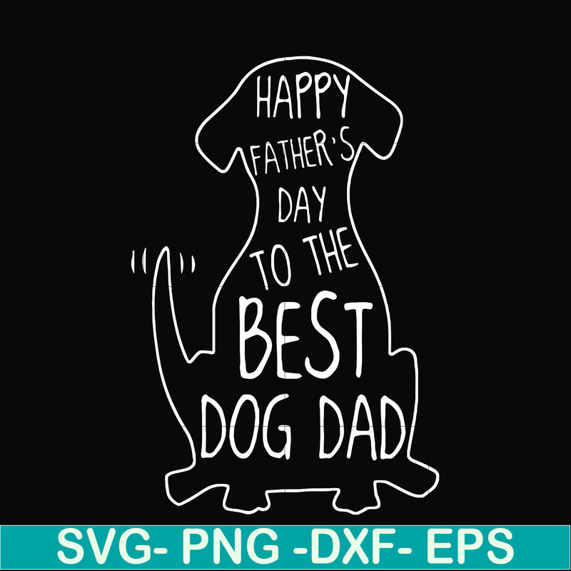 FTD114-Happy father's dat to the best dog dad svg, png, dxf, eps, digital file FTD114.jpg