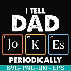 i tell dad jokes periodically svg, png, dxf, eps, digital file ftd116