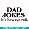 FTD121-Dad jokes it's how eye roll svg, png, dxf, eps, digital file FTD121.jpg