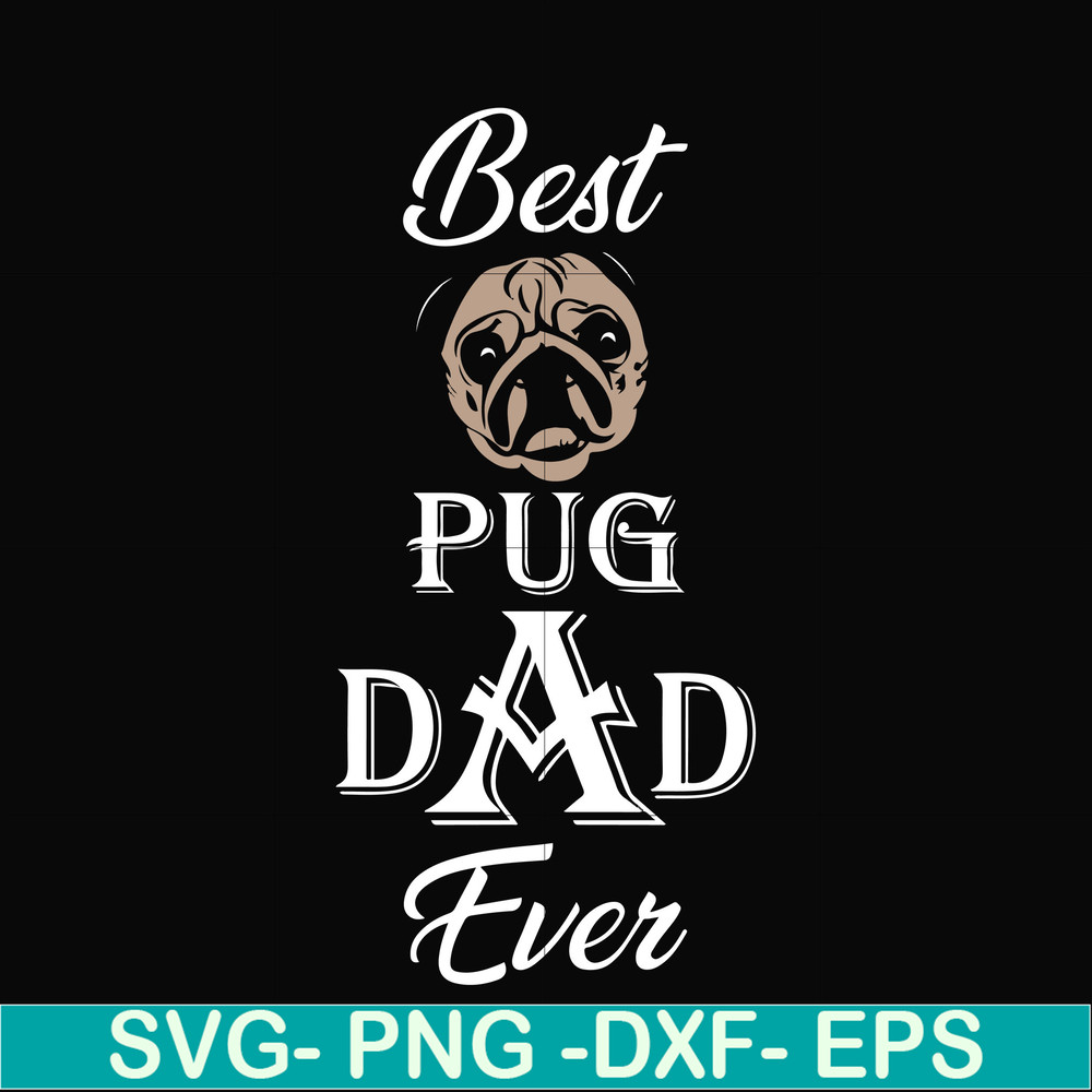 FTD127-Best pug dad ever svg, png, dxf, eps, digital file FTD127.jpg
