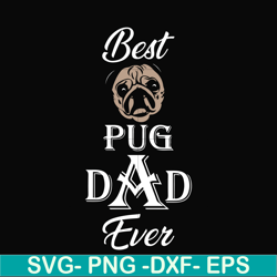 best pug dad ever svg, png, dxf, eps, digital file ftd127