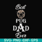 FTD127-Best pug dad ever svg, png, dxf, eps, digital file FTD127.jpg