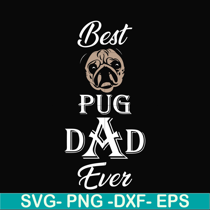 FTD127-Best pug dad ever svg, png, dxf, eps, digital file FTD127.jpg