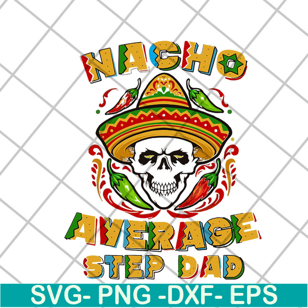 FTD13052132- Skull Nacho Average Step Dad svg, png, dxf, eps digital file FTD13052132.jpg