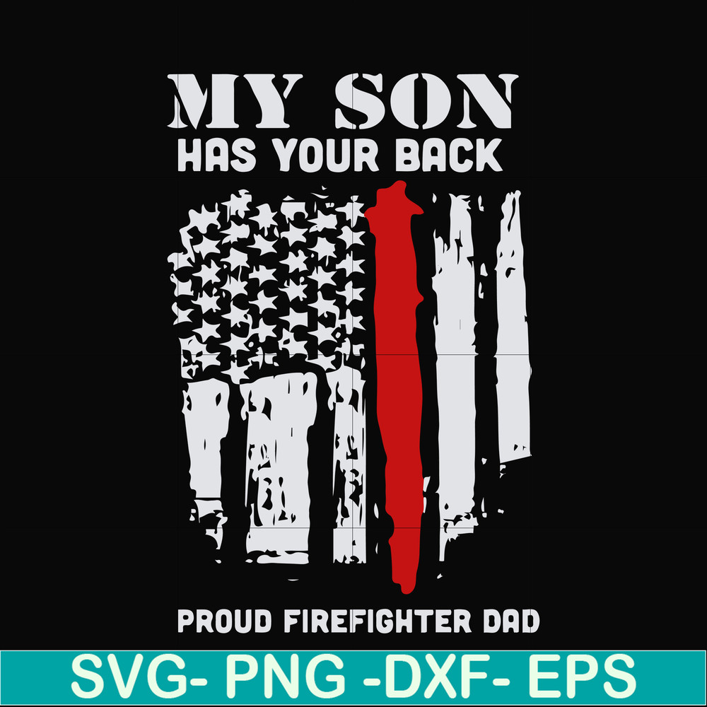 FTD14-my son has your back proud firefighter dad svg, png, dxf, eps, digital file FTD14.jpg