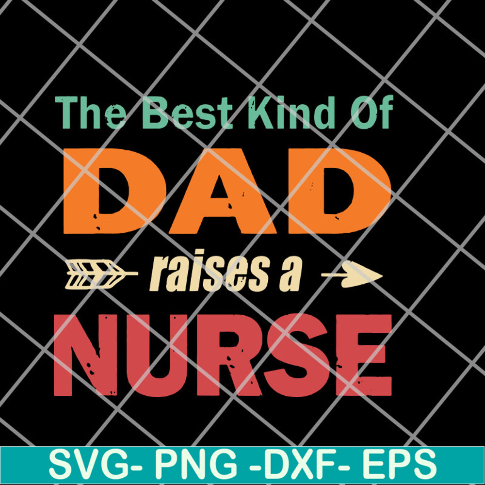 FTD14052110- the best kind of dad raises a nurse svg, png, dxf, eps digital file FTD14052110.jpg