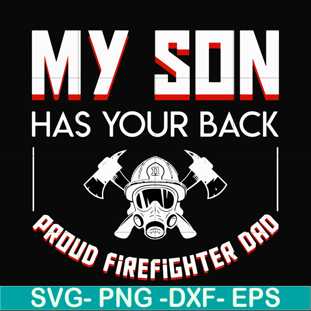 FTD16-my son has your back proud firefighter dad svg, png, dxf, eps, digital file FTD16.jpg