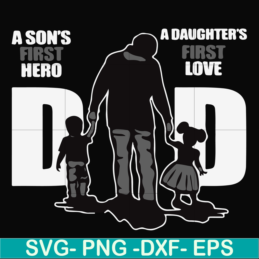 FTD18-A son's first here a daughter's first love dad svg, png, dxf, eps, digital file FTD18.jpg