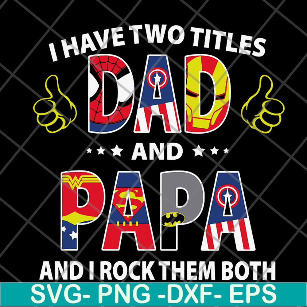 FTD19052118-i have two titles dad and papa and i rock them both svg, png, dxf, eps digital file FTD19052118.jpg