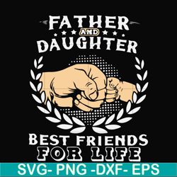 father and daughter best friend for life svg, png, dxf, eps, digital file ftd26