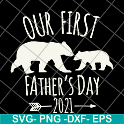 our first fathers day 2021 svg, png, dxf, eps digital file ftd26052106