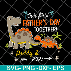 our fisrt father's day svg, png, dxf, eps digital file ftd26052112
