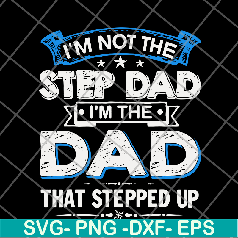FTD27052103- i'm not the step dad svg, png, dxf, eps digital file FTD27052103.jpg