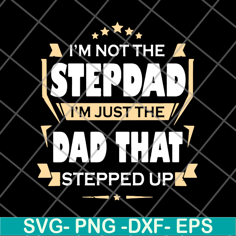 FTD27052110-Im Not The Step Dad svg, png, dxf, eps digital file FTD27052110.jpg