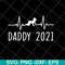 FTD2804202-Daddy 2021 happy fathers day svg, Fathers day svg, png, dxf, eps digital file FTD2804202.jpg