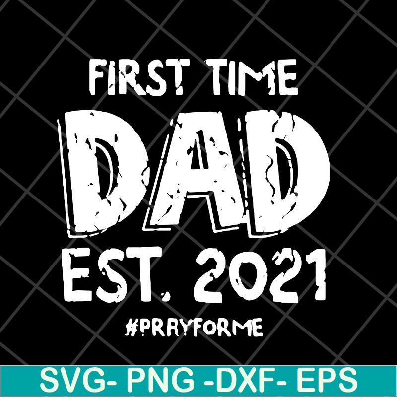 FTD2804208-First time dad est 2021 svg, Fathers day svg, png, dxf, eps digital file FTD2804208.jpg