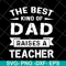 FTD28042124-The best kind of dad svg, Fathers day svg, png, dxf, eps digital file FTD28042124.jpg