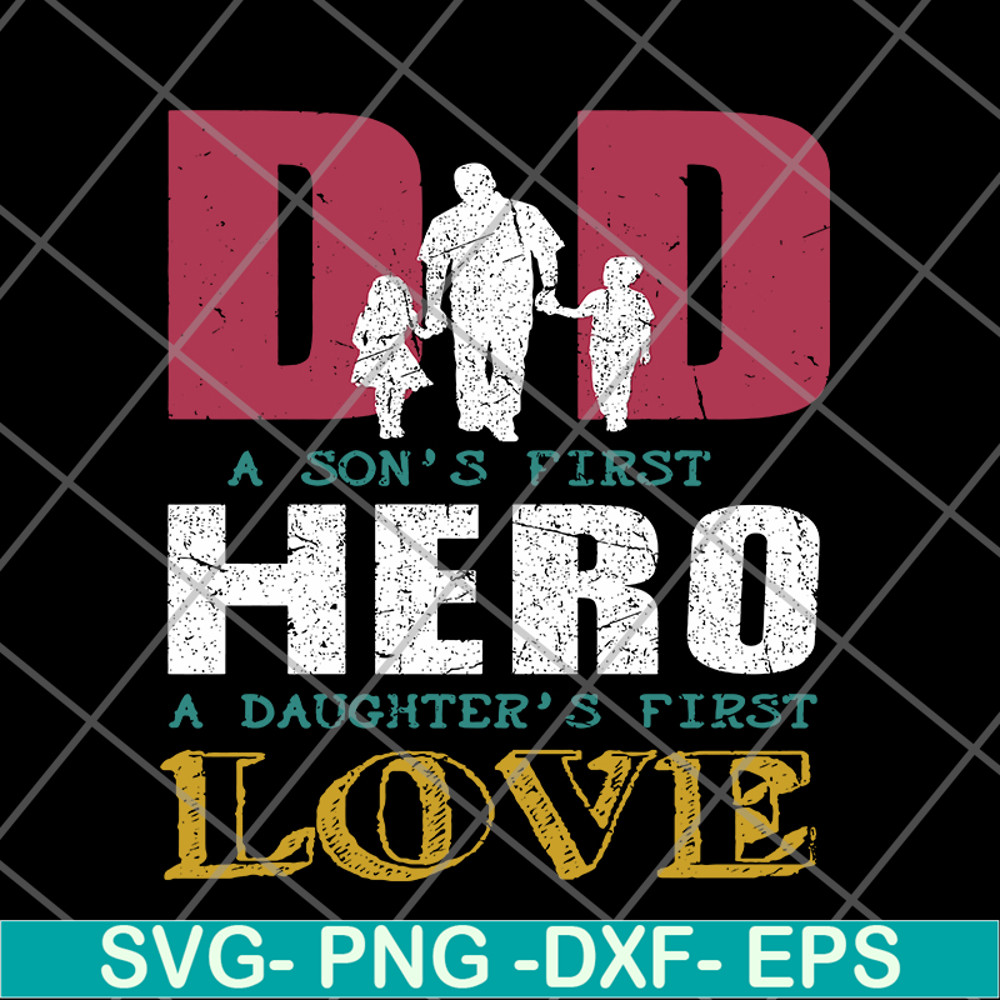 FTD28052109- Dad A Son's First Hero A Daughters First Love svg, png, dxf, eps digital file FTD28052109.jpg
