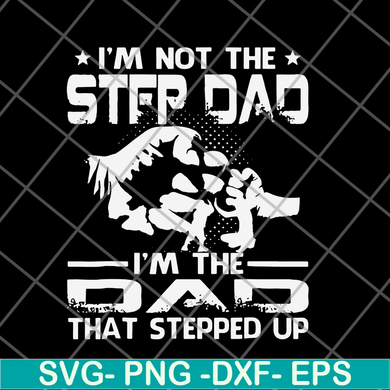 FTD29052132-i'm not the step dad svg, png, dxf, eps digital file FTD29052132.jpg