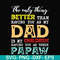 FTD40-The only thing better than having you as my dad svg, png, dxf, eps, digital file FTD40.jpg