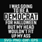 HLW0003-i was going to be a democrat svg, halloween svg, png, dxf, eps digital file HLW0003.jpg