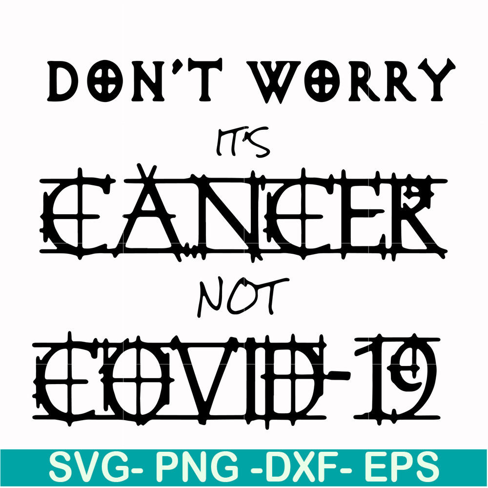 HLW0020-Don't worry it's cancer not covid 19 svg, halloween svg, png, dxf, eps digital file HLW0020.jpg