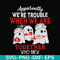 HLW0103- we are trouble when we are togerther who knew svg, png, dxf, eps digital file HLW0103.jpg