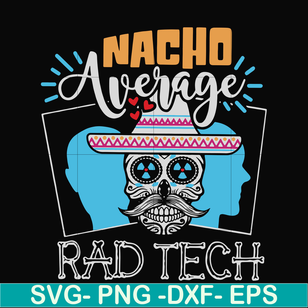 HLW0156-Nacho average rad tech svg, png, dxf, eps digital file HLW0156.jpg