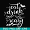 HLW24072016-Eat drink and be scary svg, halloween svg, png, dxf, eps digital file HLW24072016.jpg