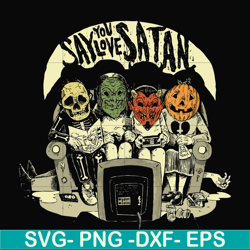 say you love satan svg, halloween svg, png, dxf, eps digital file hlw2407202