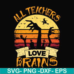 all teachers love brains svg, halloween svg, png, dxf, eps digital file hlw2507208