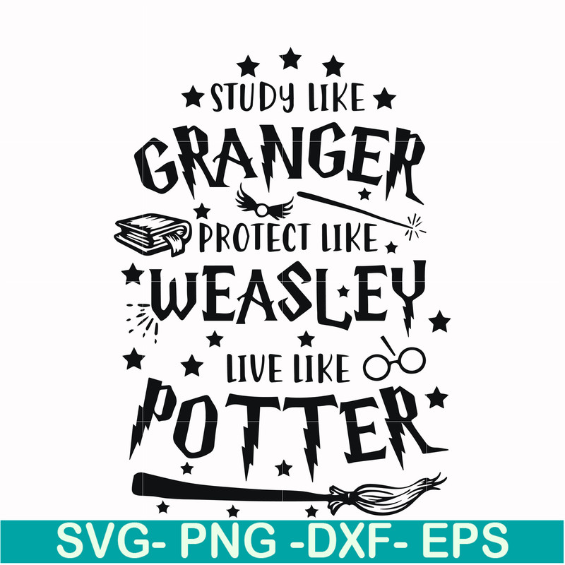 HRPT0007-Study like granger protect like weasley live like potter svg, png, dxf, eps file HRPT0007.jpg