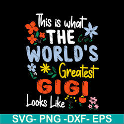 this is what the world's greatest gigi svg, mother's day svg, eps, png, dxf digital file mtd02042110