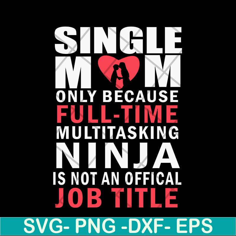 MTD02042116-Single mom quotes svg, Mother's day svg, eps, png, dxf digital file MTD02042116.jpg