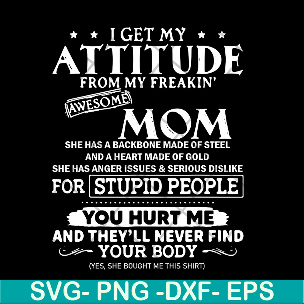 MTD03042104-I get my attitude from my freaking awesome mom svg, Mother's day svg, eps, png, dxf digital file MTD03042104.jpg