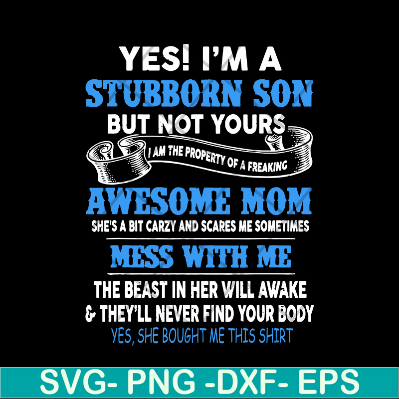 MTD03042114-Yes I'm A Stubborn son svg, Mother's day svg, eps, png, dxf digital file MTD03042114.jpg