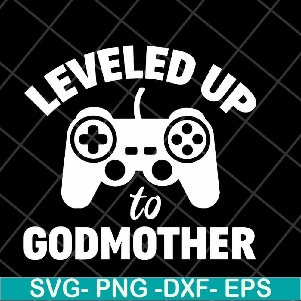 MTD03042118-Leveled up to godmother svg, Mother's day svg, eps, png, dxf digital file MTD03042118.jpg
