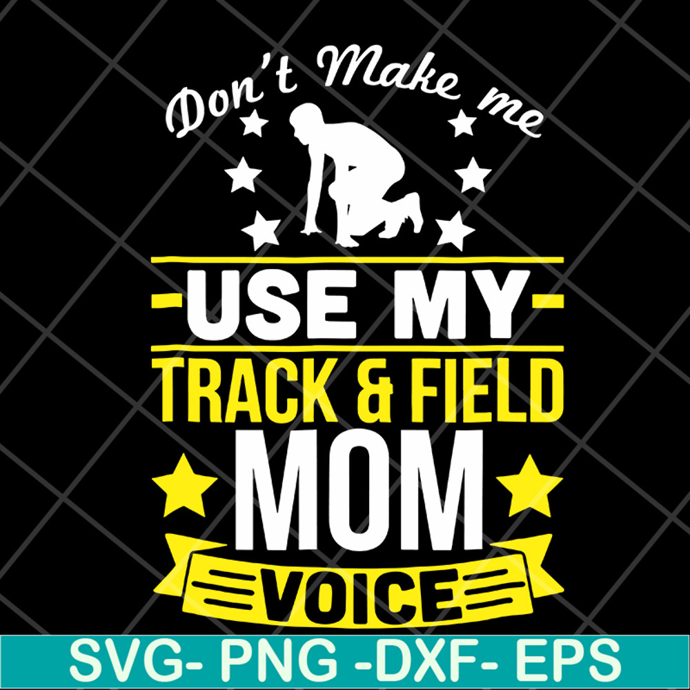 MTD03042123-Don't make me use my track & field mom voive svg, Mother's day svg, eps, png, dxf digital file MTD03042123.jpg