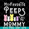 MTD03042129-My favorite peeps call me mommy svg, Mother's day svg, eps, png, dxf digital file MTD03042129.jpg